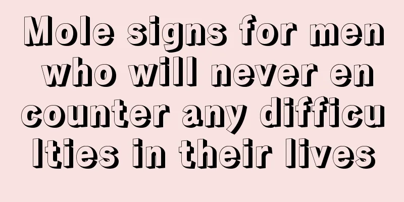 Mole signs for men who will never encounter any difficulties in their lives