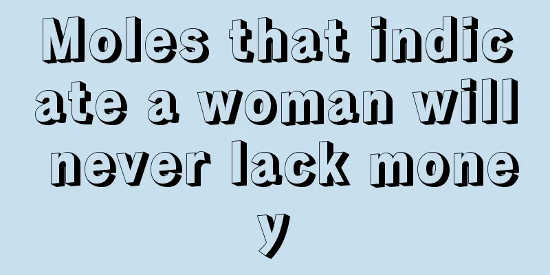 Moles that indicate a woman will never lack money