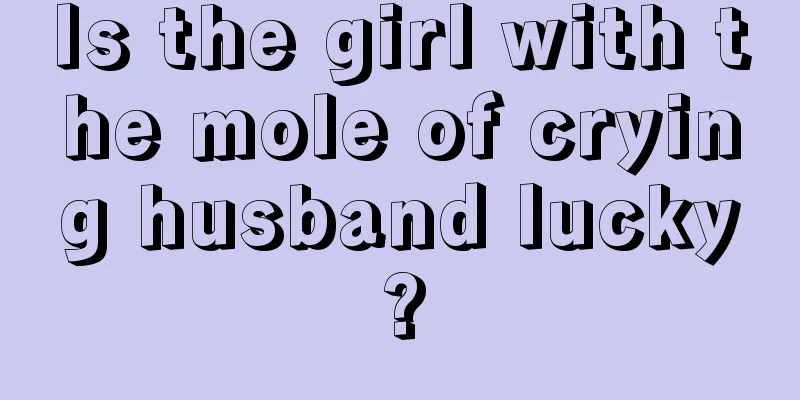 Is the girl with the mole of crying husband lucky?