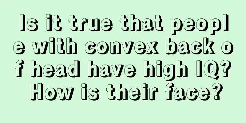 Is it true that people with convex back of head have high IQ? How is their face?