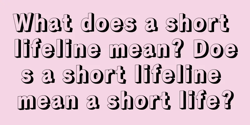 What does a short lifeline mean? Does a short lifeline mean a short life?