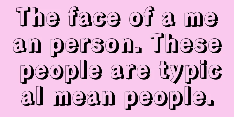 The face of a mean person. These people are typical mean people.