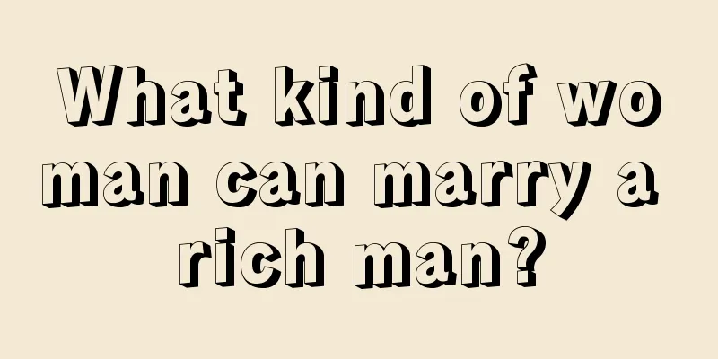 What kind of woman can marry a rich man?