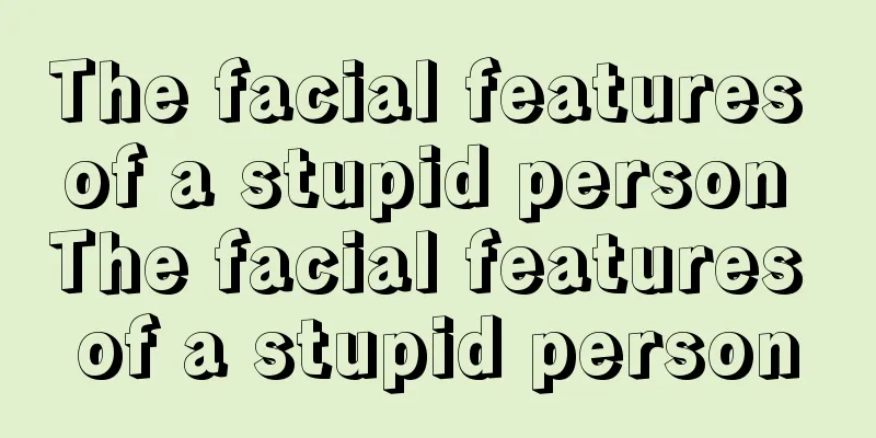 The facial features of a stupid person The facial features of a stupid person