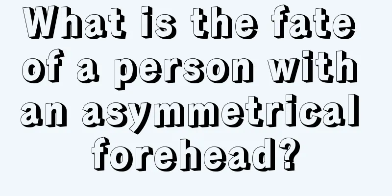 What is the fate of a person with an asymmetrical forehead?