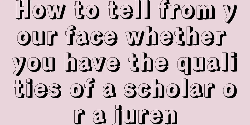 How to tell from your face whether you have the qualities of a scholar or a juren