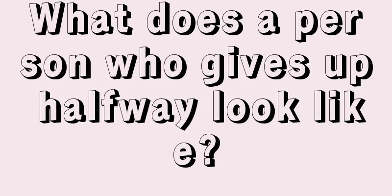 What does a person who gives up halfway look like?