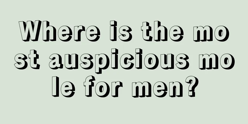 Where is the most auspicious mole for men?
