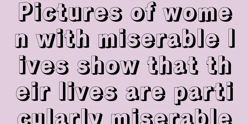 Pictures of women with miserable lives show that their lives are particularly miserable