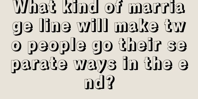 What kind of marriage line will make two people go their separate ways in the end?