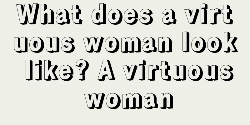 What does a virtuous woman look like? A virtuous woman