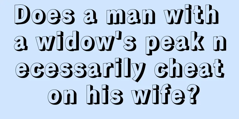Does a man with a widow's peak necessarily cheat on his wife?