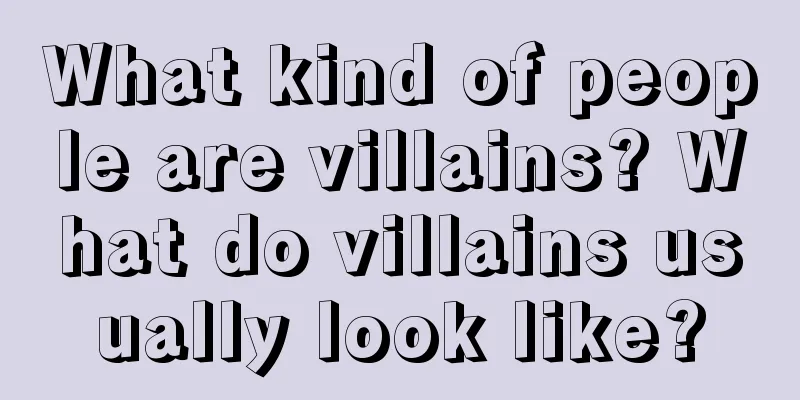 What kind of people are villains? What do villains usually look like?