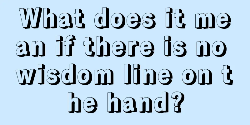 What does it mean if there is no wisdom line on the hand?