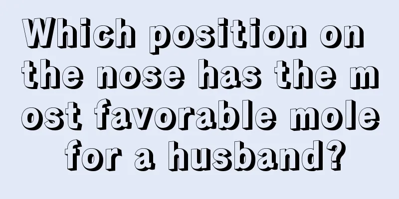 Which position on the nose has the most favorable mole for a husband?