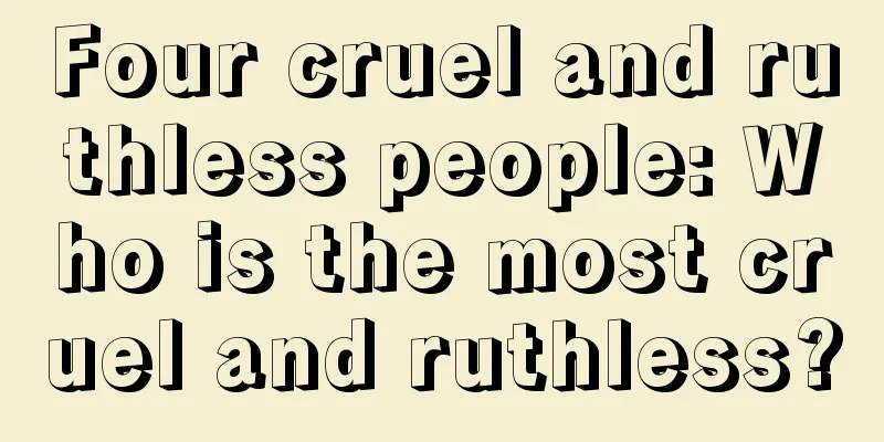 Four cruel and ruthless people: Who is the most cruel and ruthless?