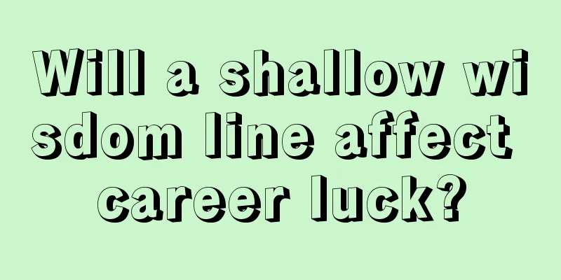 Will a shallow wisdom line affect career luck?