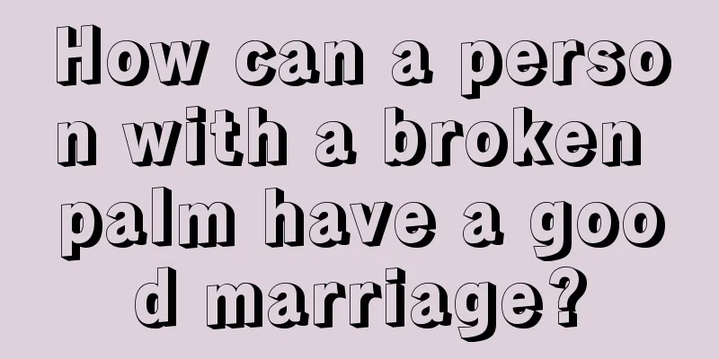 How can a person with a broken palm have a good marriage?