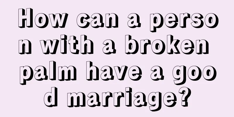 How can a person with a broken palm have a good marriage?
