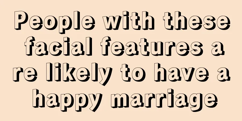 People with these facial features are likely to have a happy marriage