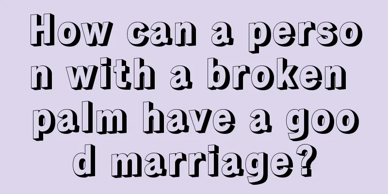How can a person with a broken palm have a good marriage?