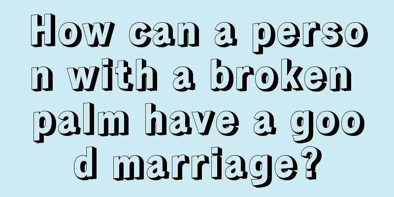 How can a person with a broken palm have a good marriage?