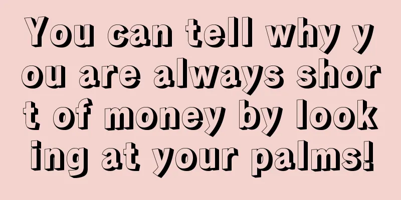 You can tell why you are always short of money by looking at your palms!