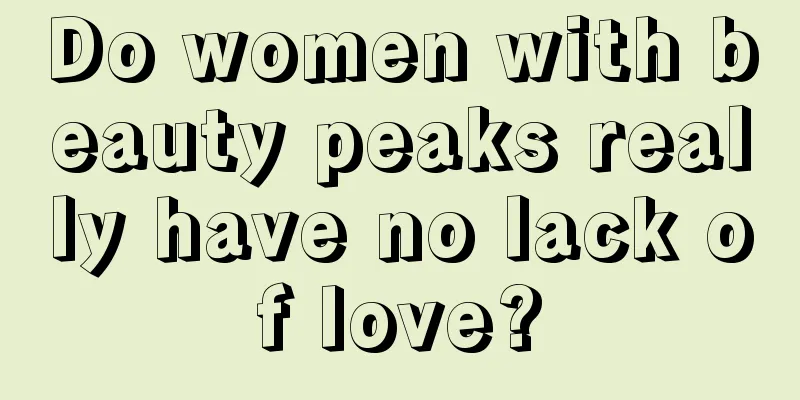 Do women with beauty peaks really have no lack of love?