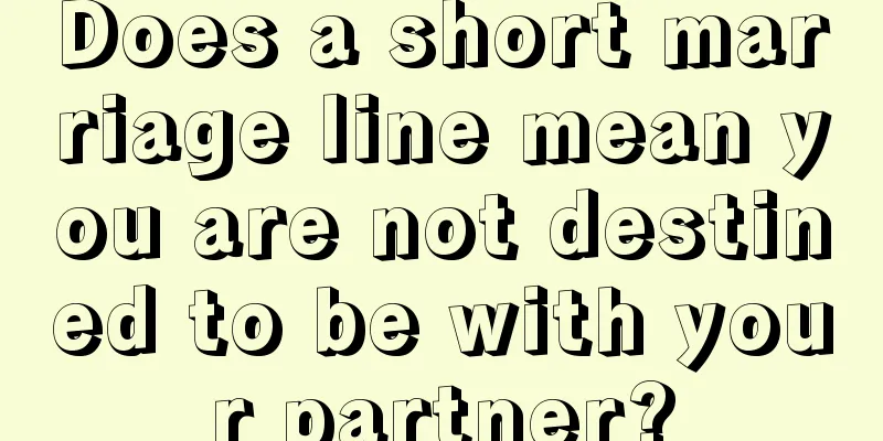 Does a short marriage line mean you are not destined to be with your partner?