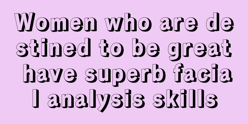 Women who are destined to be great have superb facial analysis skills