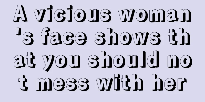 A vicious woman's face shows that you should not mess with her