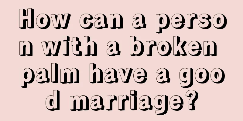 How can a person with a broken palm have a good marriage?