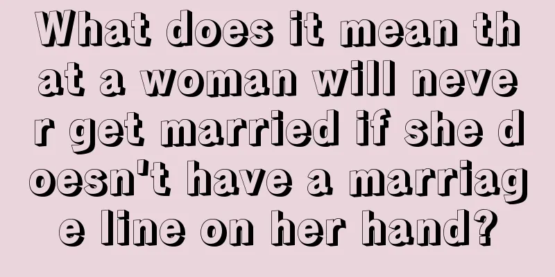What does it mean that a woman will never get married if she doesn't have a marriage line on her hand?
