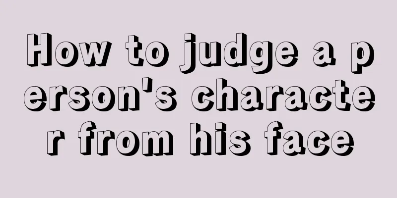 How to judge a person's character from his face