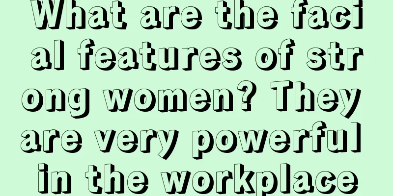 What are the facial features of strong women? They are very powerful in the workplace