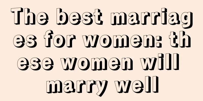 The best marriages for women: these women will marry well