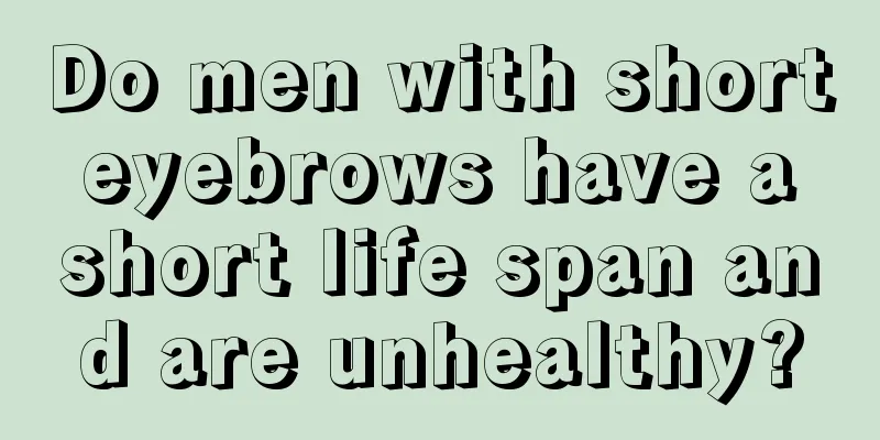 Do men with short eyebrows have a short life span and are unhealthy?