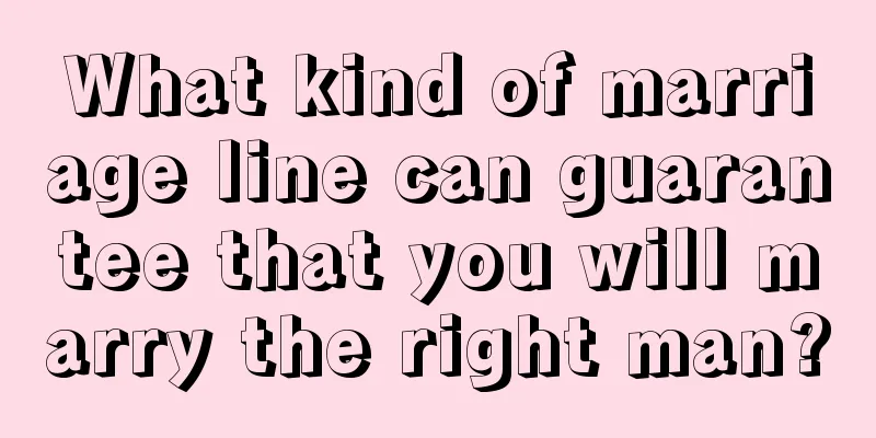 What kind of marriage line can guarantee that you will marry the right man?