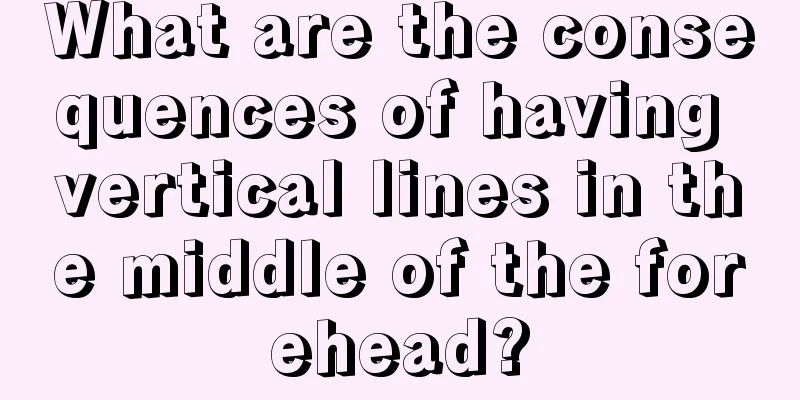 What are the consequences of having vertical lines in the middle of the forehead?