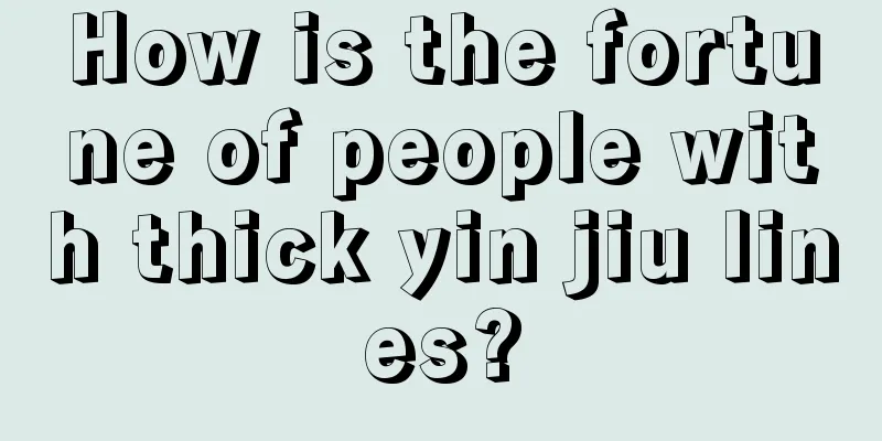 How is the fortune of people with thick yin jiu lines?