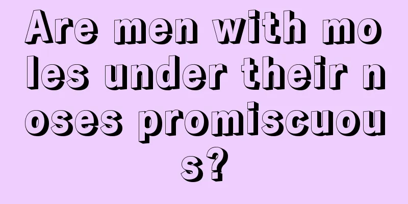 Are men with moles under their noses promiscuous?
