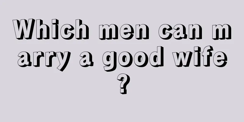 Which men can marry a good wife?