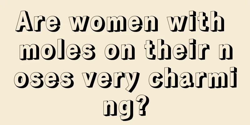 Are women with moles on their noses very charming?