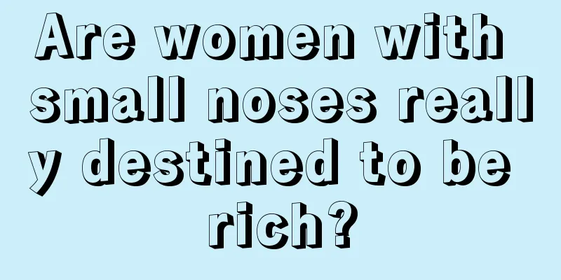 Are women with small noses really destined to be rich?