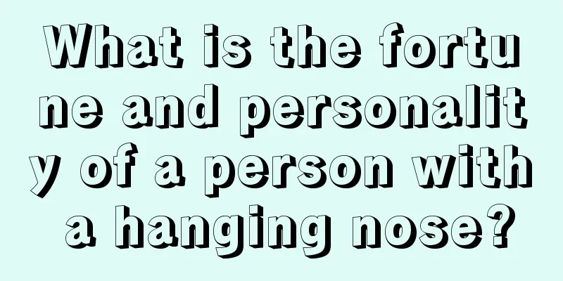 What is the fortune and personality of a person with a hanging nose?