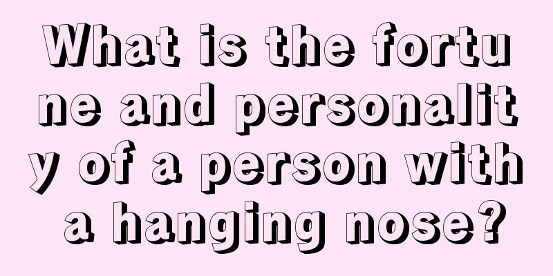 What is the fortune and personality of a person with a hanging nose?