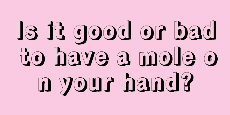 Is it good or bad to have a mole on your hand?