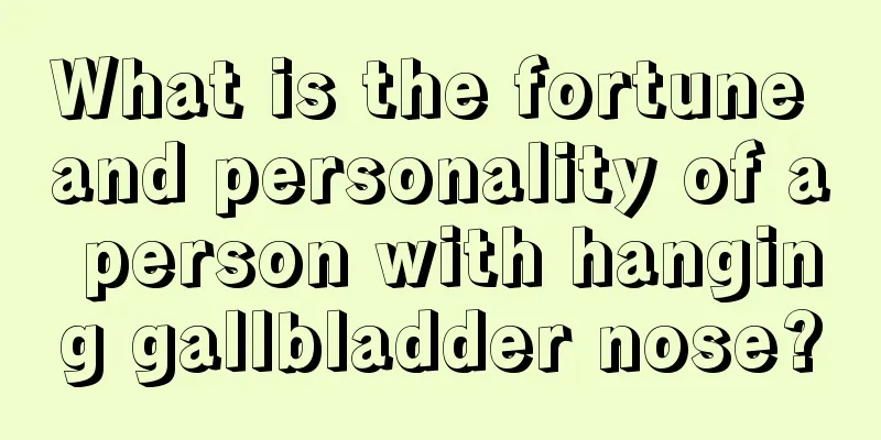 What is the fortune and personality of a person with hanging gallbladder nose?