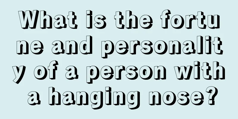 What is the fortune and personality of a person with a hanging nose?