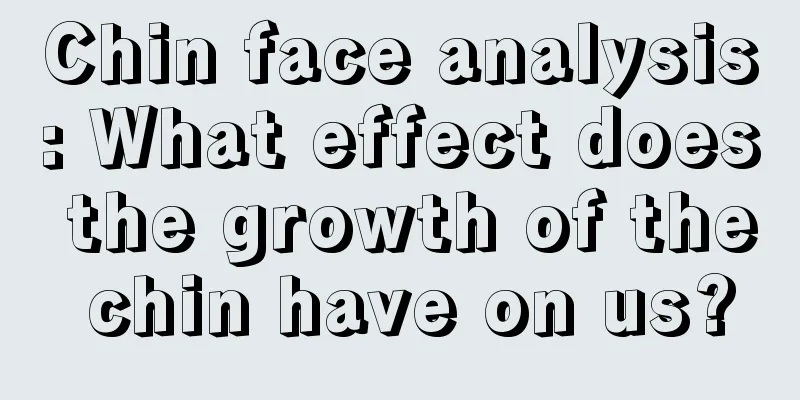 Chin face analysis: What effect does the growth of the chin have on us?